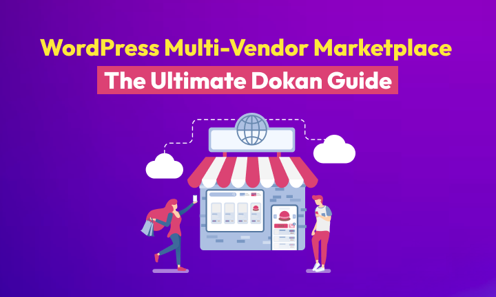 Building Your WordPress Multi-Vendor Marketplace: The Ultimate Dokan Guide 2 Building Your WordPress Multi Vendor Marketplace The Ultimate Dokan Guide