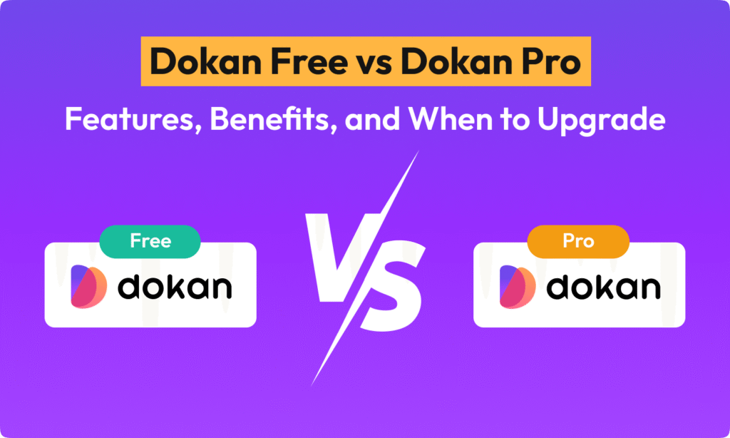 Dokan Free vs Dokan Pro: Features, Benefits, and When to Upgrade 2 Dokan Free vs Dokan Pro: Features, Benefits, and When to Upgrade