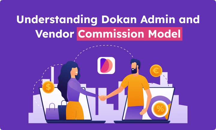Understanding Dokan Admin and Vendor Commission Model 2 dokan admin and vendor commission model